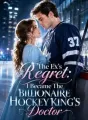 The Ex's Regret: I Became The Billionaire Hockey King's Doctor cover