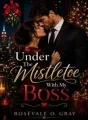 Under The Mistletoe With My Boss  cover