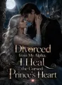 Divorced from My Alpha, I Heal the Cursed Prince's Heart cover