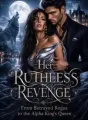 Her Ruthless Revenge: From Betrayed Rogue to the Alpha King's Queen cover