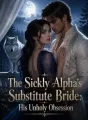 The Sickly Alpha's Substitute Bride: His Unholy Obsession cover