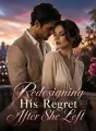 Redesigning His Regret After She Left cover