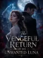 The Vengeful Return Of His Unwanted Luna cover
