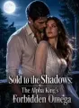 Sold to the Shadows: The Alpha King's Forbidden Omega cover