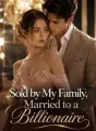 Sold by My Family, Married to a Billionaire cover