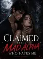 Claimed By The Mad Alpha Who Hates Me cover