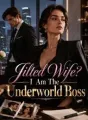 Jilted Wife? I Am The Underworld Boss cover