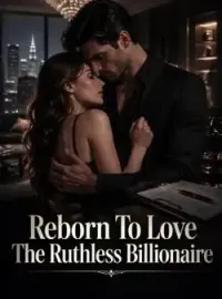 Reborn To Love The Ruthless Billionaire