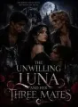 The Unwilling Luna And Her Three Mates  cover