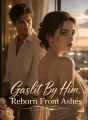 Gaslit By Him, Reborn From Ashes cover