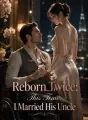 Reborn Twice: This Time, I Married His Uncle cover