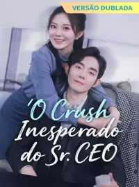 [Versão Dublada] O Crush Inesperado do Sr. CEO
