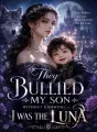 They Bullied My Son Without Knowing I Was the Luna cover