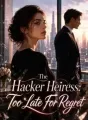 The Hacker Heiress: Too Late For Regret cover