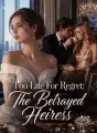 Too Late For Regret: The Betrayed Heiress cover