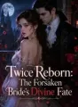 Twice Reborn: The Forsaken Bride's Divine Fate cover