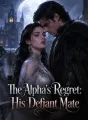 The Alpha's Regret: His Defiant Mate cover