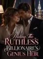 Hiding The Ruthless Billionaire's Genius Heir cover