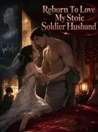Reborn To Love My Stoic Soldier Husband
