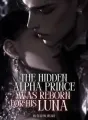 The Hidden Alpha Prince Was Reborn For His Luna cover