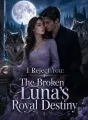 I Reject You: The Broken Luna's Royal Destiny cover