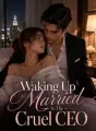 Waking Up Married To The Cruel CEO cover