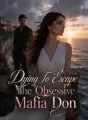 Dying To Escape The Obsessive Mafia Don cover