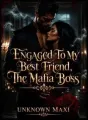 Engaged to my Bestfriend, The Mafia Boss  cover