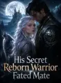 His Secret Reborn Warrior Fated Mate cover