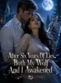 After Six Years Of Lies, Both My Wolf And I Awakened cover