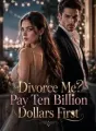 Divorce Me? Pay Ten Billion Dollars First cover