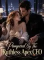 Pampered By The Ruthless Apex CEO cover