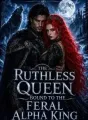 The Ruthless Queen Bound To The Feral Alpha King cover