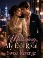 Marrying My Ex's Rival For Sweet Revenge cover