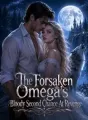 The Forsaken Omega's Bloody Second Chance At Revenge cover