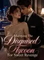 Marrying The Disguised Tycoon For Sweet Revenge cover