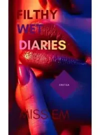 FILTHY WET DIARIES (collections)