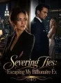 Severing Ties: Escaping My Billionaire Ex cover