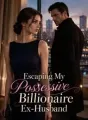 Escaping My Possessive Billionaire Ex-Husband cover