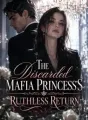 The Discarded Mafia Princess's Ruthless Return cover