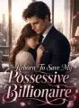 Reborn To Save My Possessive Billionaire cover