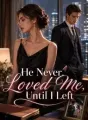 He Never Loved Me,Until I Left cover