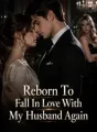 Reborn To Fall In Love With My Husband Again cover