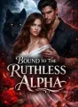 Bound To The Ruthless Alpha cover