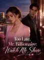 Too Late, Mr. Billionaire: Watch Me Shine cover