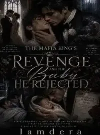 The Mafia King's Revenge And The Baby He Rejected 