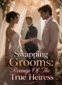 Swapping Grooms: Revenge Of The True Heiress cover