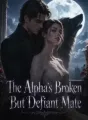The Alpha's Broken But Defiant Mate cover
