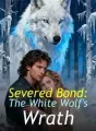 Severed Bond: The White Wolf's Wrath cover