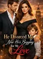 He Divorced Me_ Now He's Begging For My Love cover